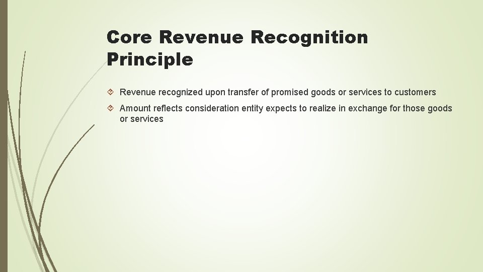 Core Revenue Recognition Principle Revenue recognized upon transfer of promised goods or services to