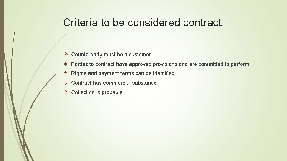 Criteria to be considered contract Counterparty must be a customer Parties to contract have