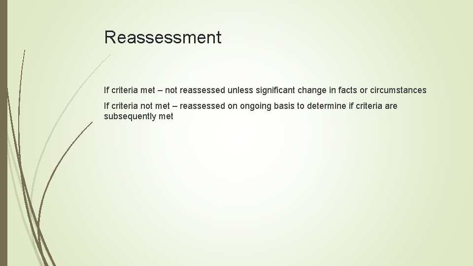 Reassessment If criteria met – not reassessed unless significant change in facts or circumstances