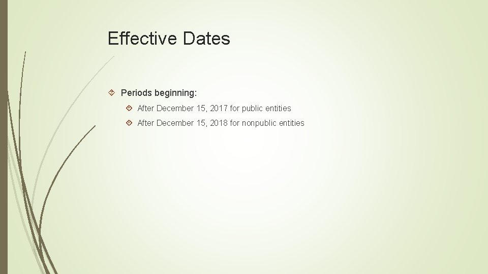 Effective Dates Periods beginning: After December 15, 2017 for public entities After December 15,