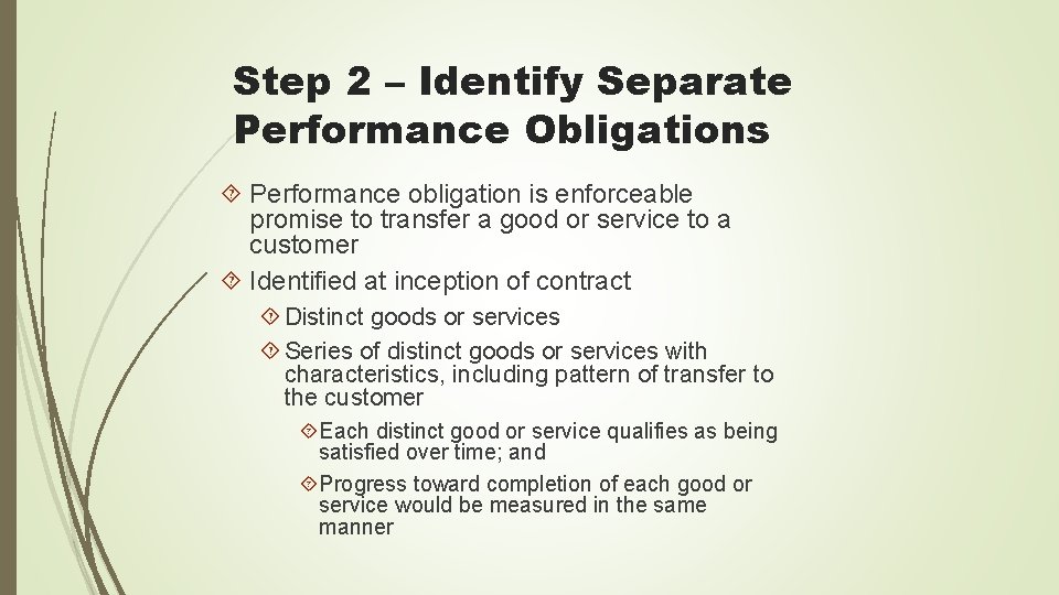 Step 2 – Identify Separate Performance Obligations Performance obligation is enforceable promise to transfer