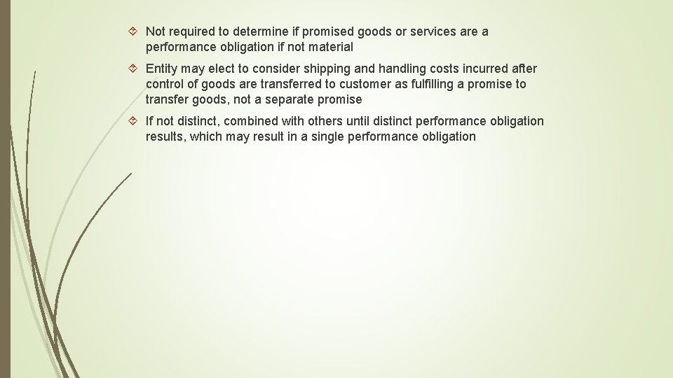  Not required to determine if promised goods or services are a performance obligation