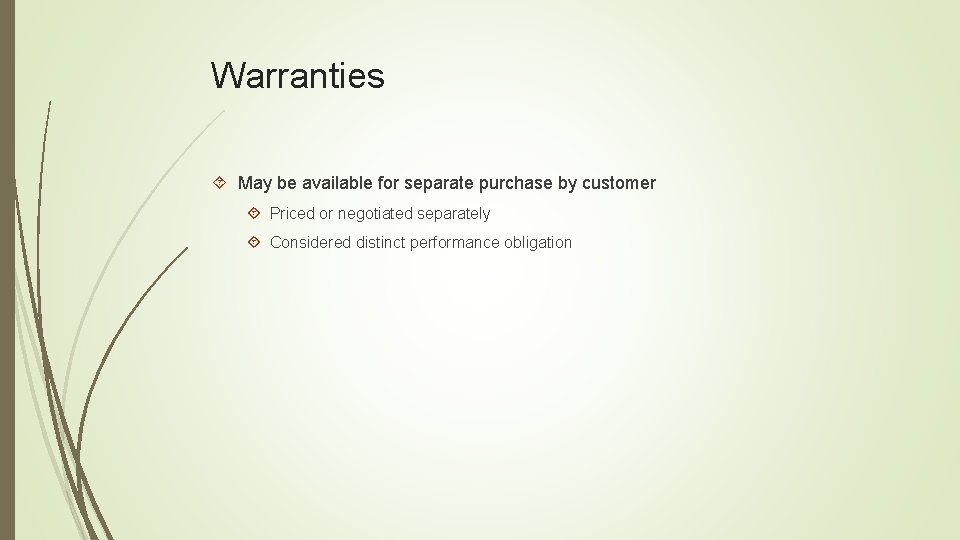 Warranties May be available for separate purchase by customer Priced or negotiated separately Considered