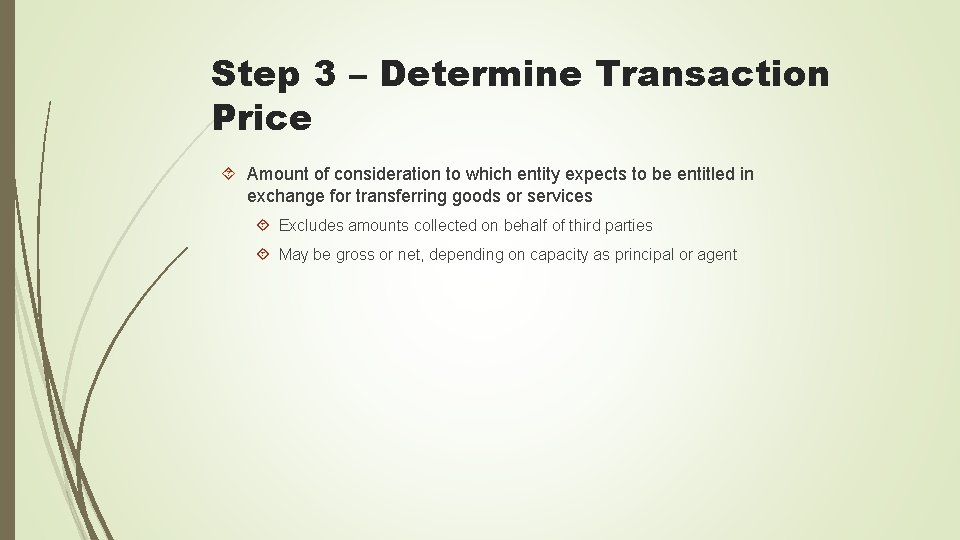 Step 3 – Determine Transaction Price Amount of consideration to which entity expects to