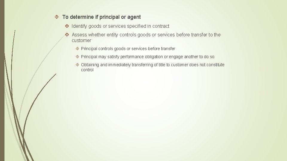  To determine if principal or agent Identify goods or services specified in contract