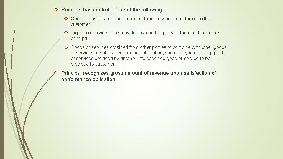  Principal has control of one of the following: Goods or assets obtained from