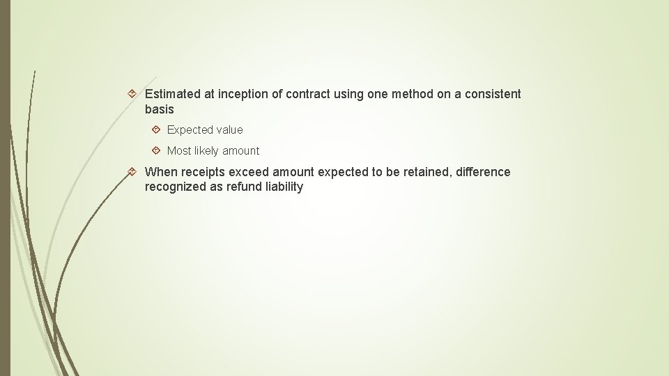  Estimated at inception of contract using one method on a consistent basis Expected