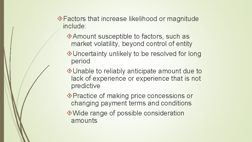  Factors that increase likelihood or magnitude include: Amount susceptible to factors, such as