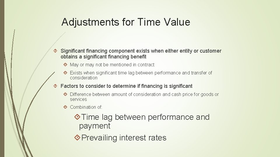 Adjustments for Time Value Significant financing component exists when either entity or customer obtains