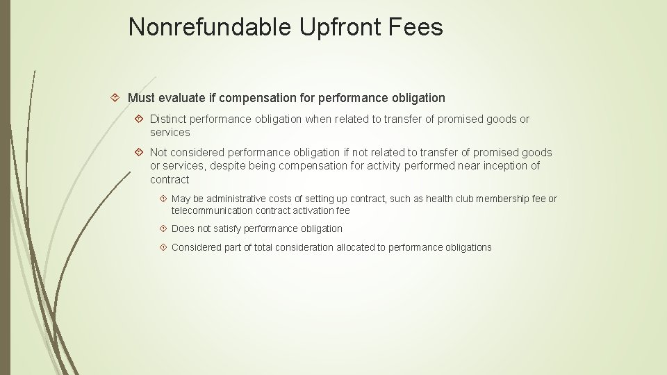 Nonrefundable Upfront Fees Must evaluate if compensation for performance obligation Distinct performance obligation when