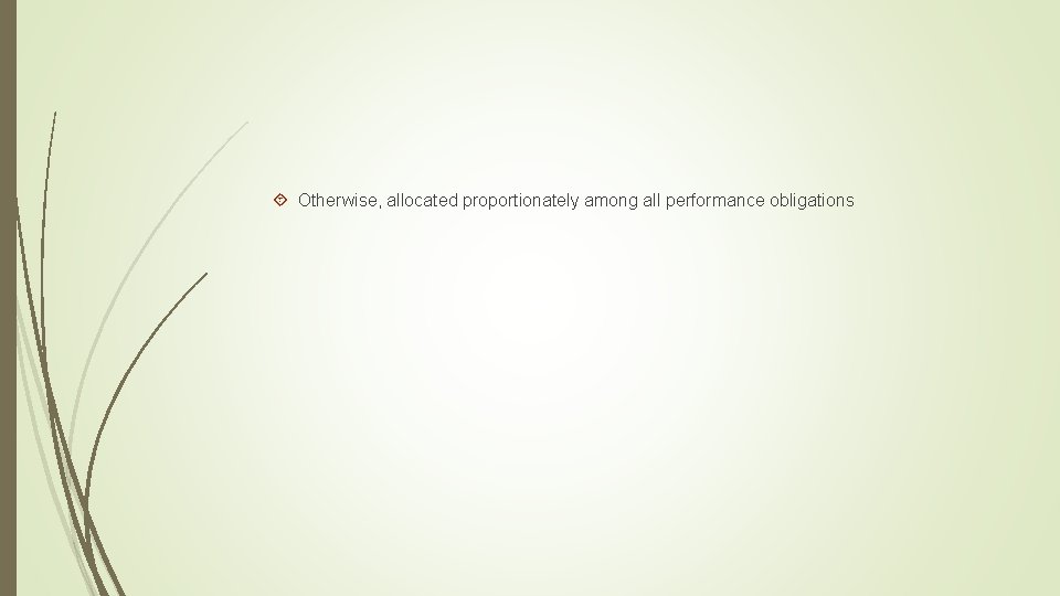  Otherwise, allocated proportionately among all performance obligations 