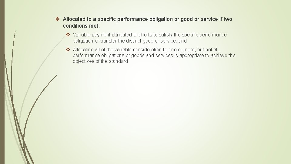  Allocated to a specific performance obligation or good or service if two conditions