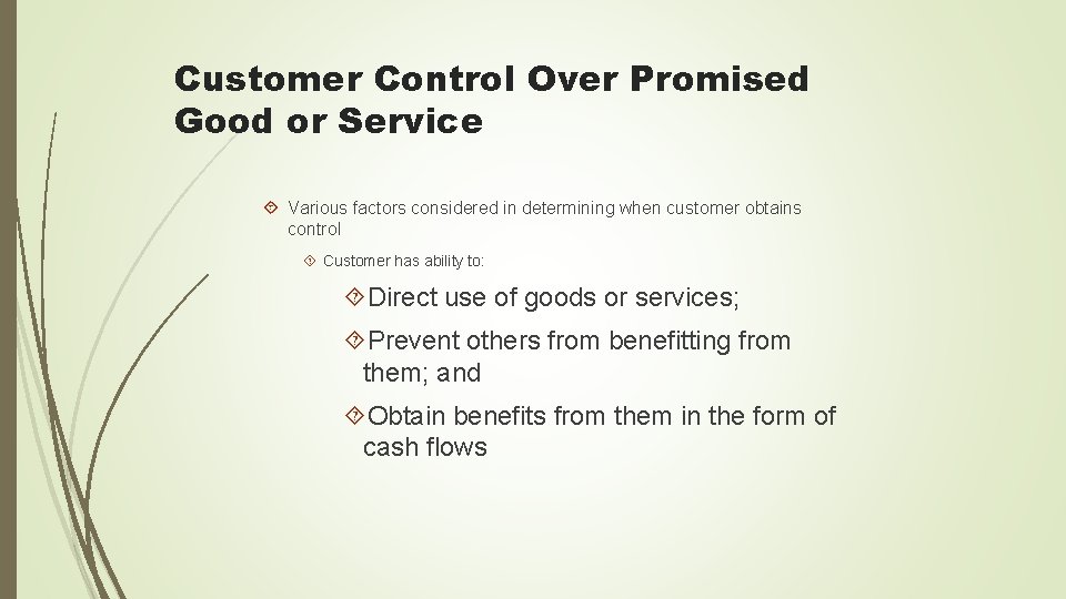 Customer Control Over Promised Good or Service Various factors considered in determining when customer Customer Control Over Promised Good or Service Various factors considered in determining when customer