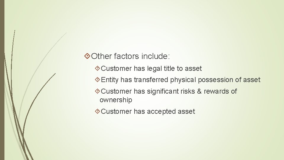  Other factors include: Customer has legal title to asset Entity has transferred physical
