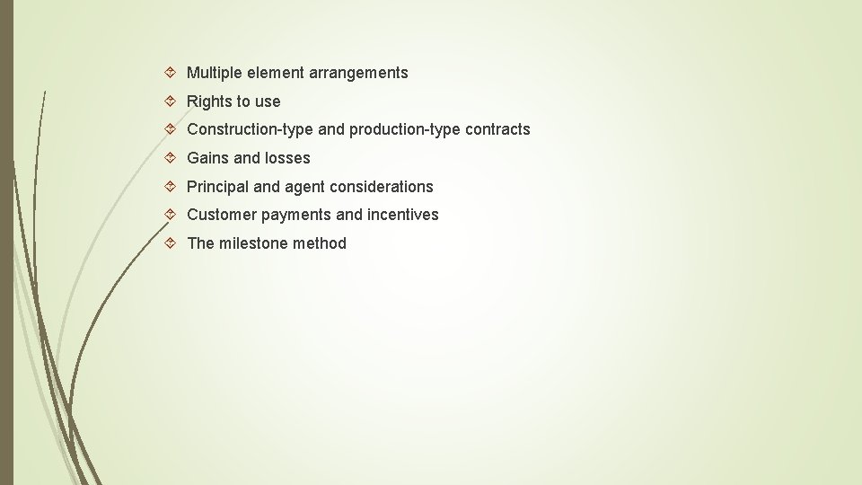  Multiple element arrangements Rights to use Construction-type and production-type contracts Gains and losses