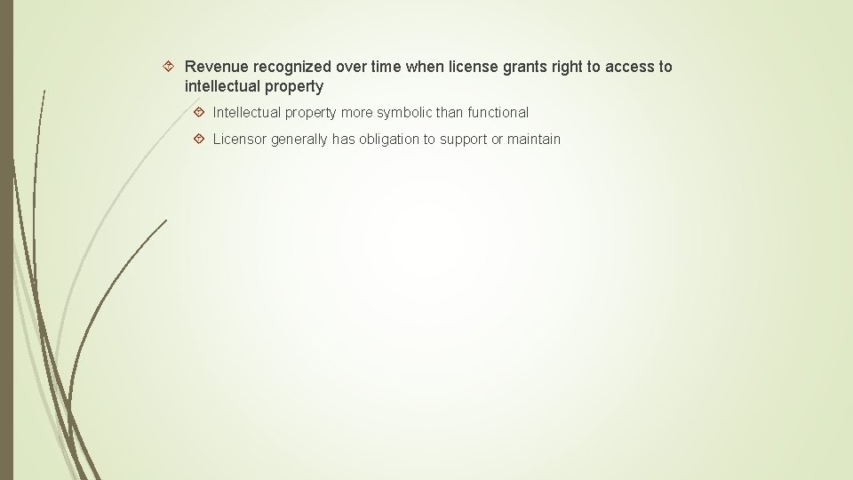  Revenue recognized over time when license grants right to access to intellectual property