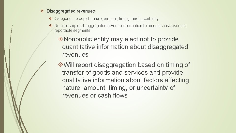 Disaggregated revenues Categories to depict nature, amount, timing, and uncertainty Relationship of disaggregated Disaggregated revenues Categories to depict nature, amount, timing, and uncertainty Relationship of disaggregated