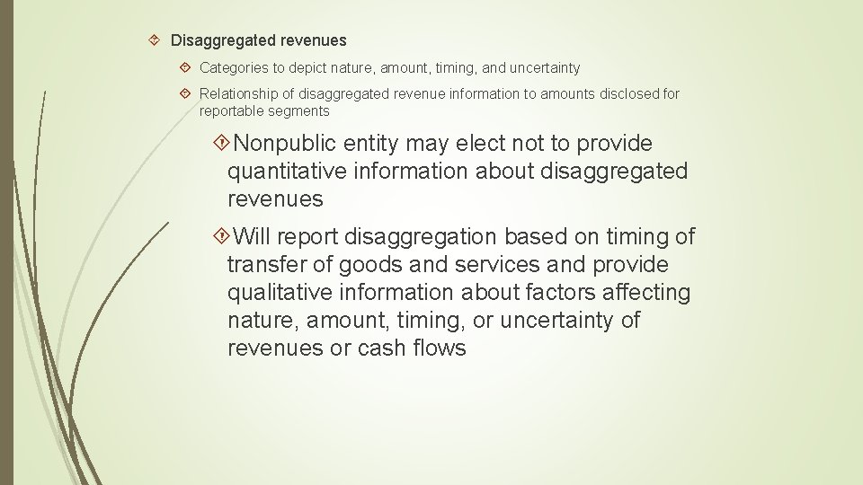  Disaggregated revenues Categories to depict nature, amount, timing, and uncertainty Relationship of disaggregated