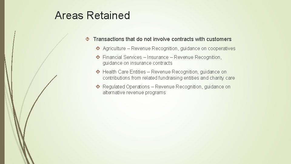 Areas Retained Transactions that do not involve contracts with customers Agriculture – Revenue Recognition,