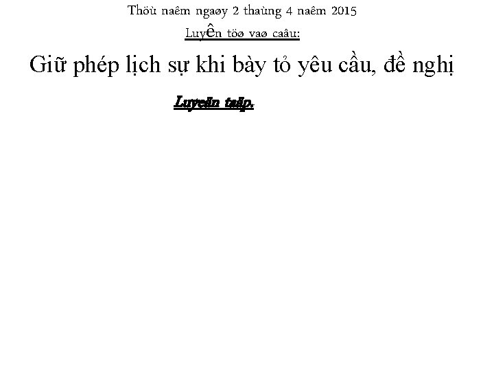 Thöù naêm ngaøy 2 thaùng 4 naêm 2015 Luyện töø vaø caâu: Giữ phép