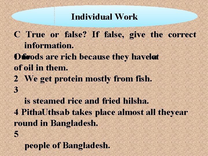 Individual Work C True or false? If false, give the correct information. 1 Our
