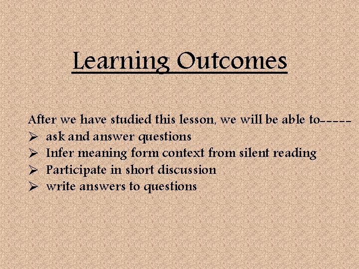 Learning Outcomes After we have studied this lesson, we will be able to----Ø ask