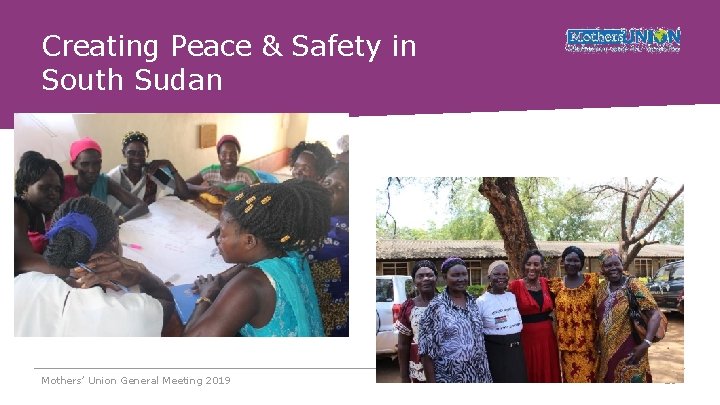 Creating Peace & Safety in South Sudan Mothers’ Union General Meeting 2019 16 