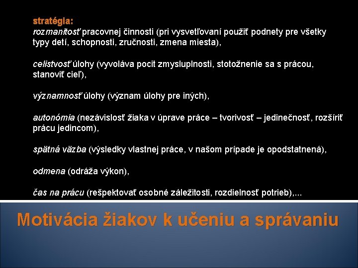 stratégia: rozmanitosť pracovnej činnosti (pri vysvetľovaní použiť podnety pre všetky typy detí, schopnosti, zručnosti,