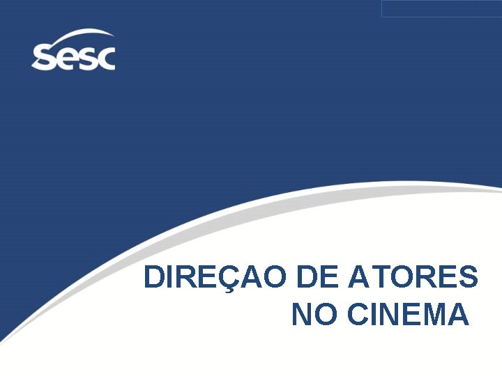 DIREÇAO DE ATORES NO CINEMA 