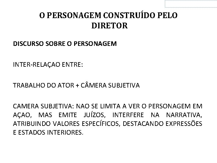 O PERSONAGEM CONSTRUÍDO PELO DIRETOR DISCURSO SOBRE O PERSONAGEM INTER-RELAÇAO ENTRE: TRABALHO DO ATOR