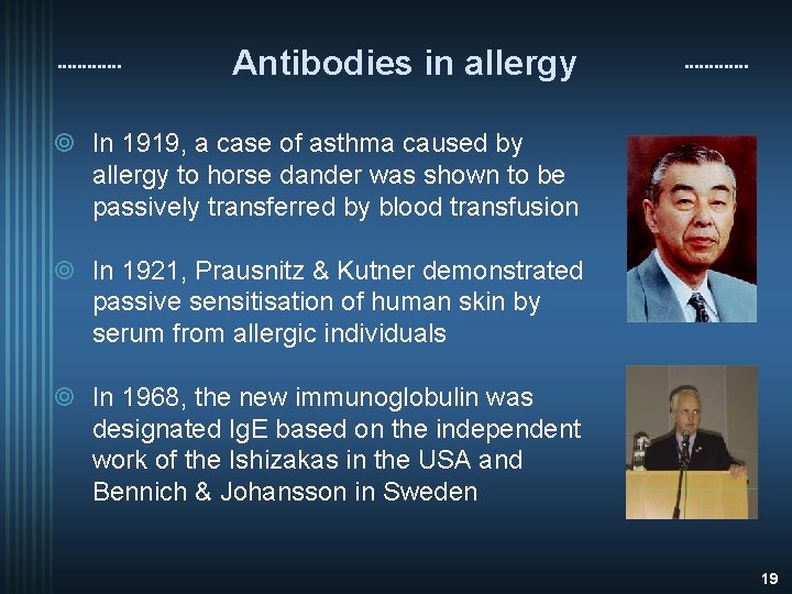 Antibodies in allergy ¥ In 1919, a case of asthma caused by allergy to