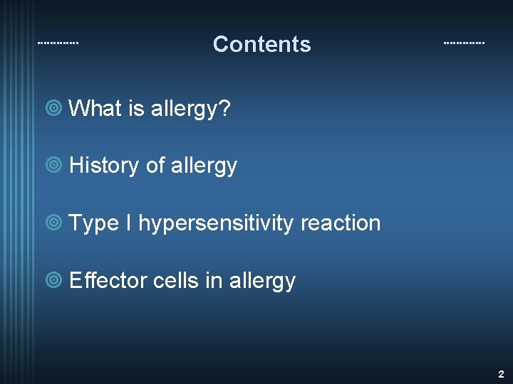 Contents ¥ What is allergy? ¥ History of allergy ¥ Type I hypersensitivity reaction