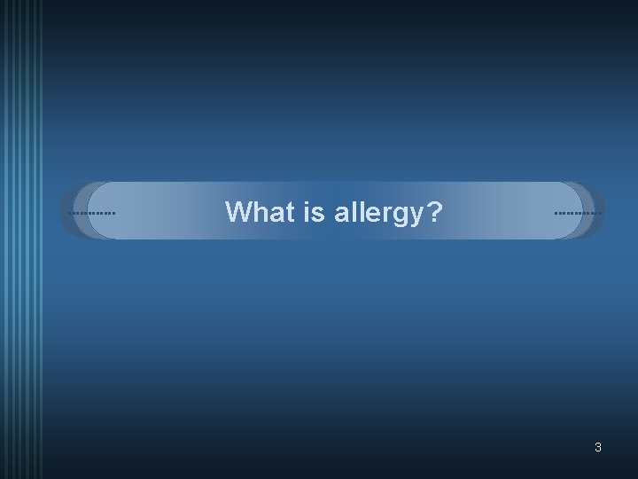 What is allergy? 3 