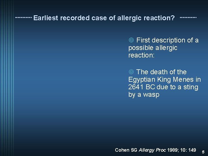 Earliest recorded case of allergic reaction? ¥ First description of a possible allergic reaction: