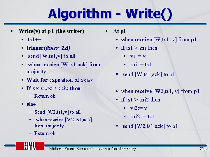 Algorithm - Write() • Write(v) at p 1 (the writer) • At pi •