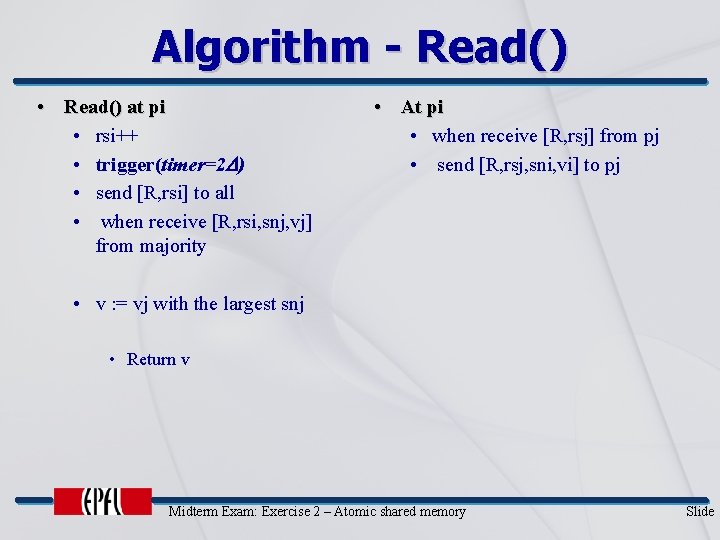 Algorithm - Read() • Read() at pi • rsi++ • trigger(timer=2 ) • send