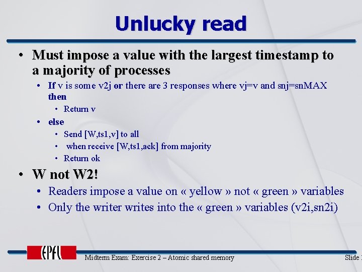 Unlucky read • Must impose a value with the largest timestamp to a majority