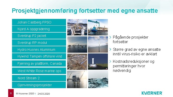 Prosjektgjennomføring fortsetter med egne ansatte Johan Castberg FPSO Njord A oppgradering Sverdrup P 2