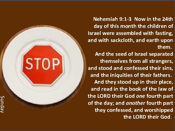 Sunday Nehemiah 9: 1 -3 Now in the 24 th day of this month