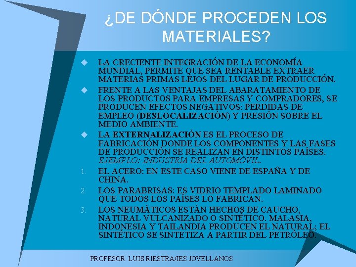¿DE DÓNDE PROCEDEN LOS MATERIALES? u u u 1. 2. 3. LA CRECIENTE INTEGRACIÓN