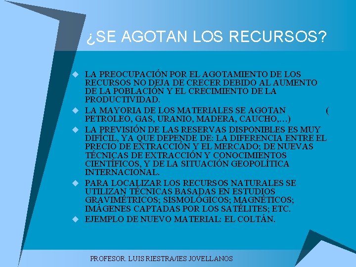 ¿SE AGOTAN LOS RECURSOS? u LA PREOCUPACIÓN POR EL AGOTAMIENTO DE LOS u u