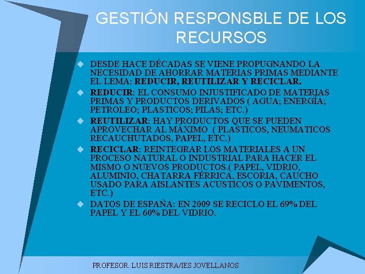 GESTIÓN RESPONSBLE DE LOS RECURSOS u DESDE HACE DÉCADAS SE VIENE PROPUGNANDO LA u