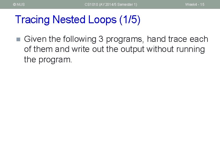 © NUS CS 1010 (AY 2014/5 Semester 1) Week 4 - 15 Tracing Nested