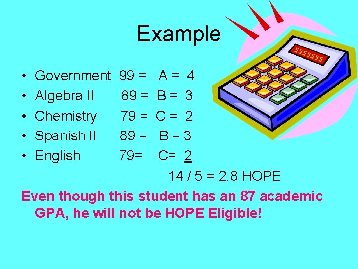 Example • • • Government Algebra II Chemistry Spanish II English 99 = 89