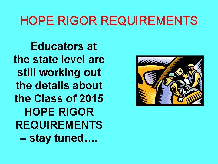 HOPE RIGOR REQUIREMENTS Educators at the state level are still working out the details