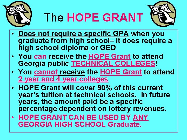 The HOPE GRANT • Does not require a specific GPA when you graduate from