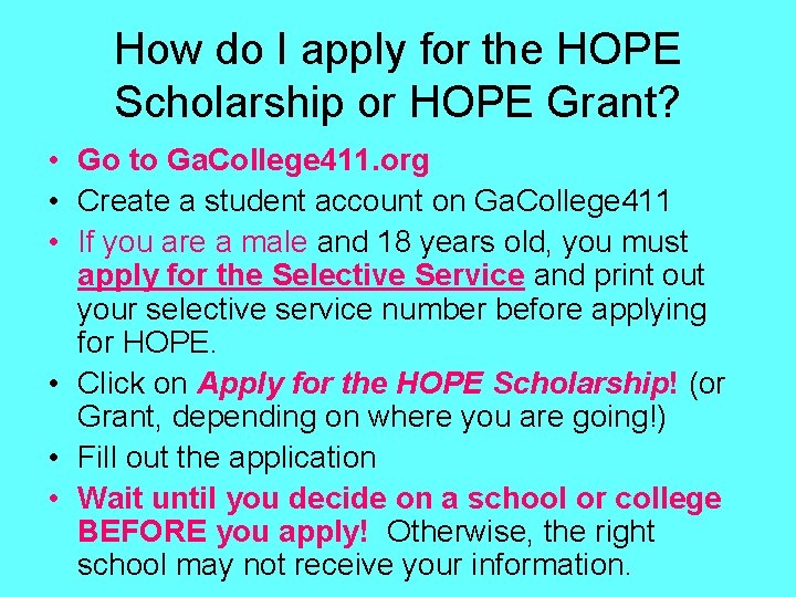 How do I apply for the HOPE Scholarship or HOPE Grant? • Go to