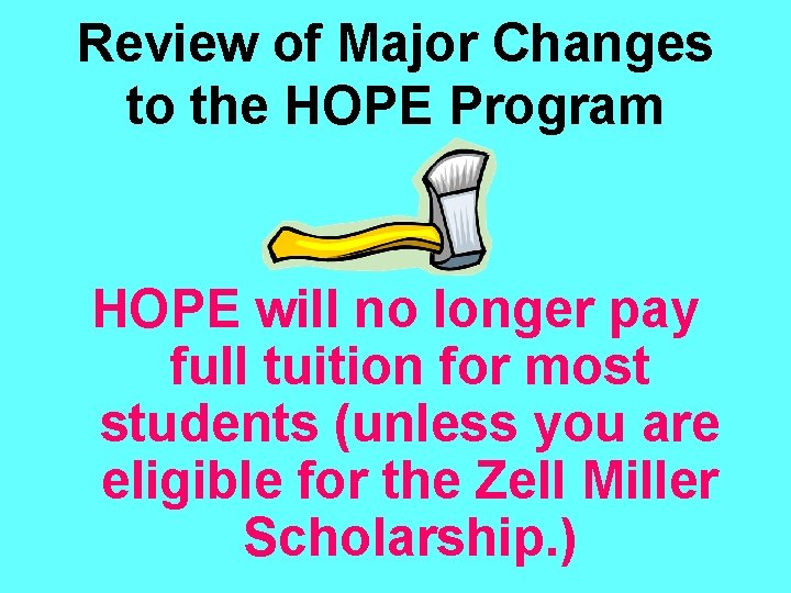 Review of Major Changes to the HOPE Program HOPE will no longer pay full