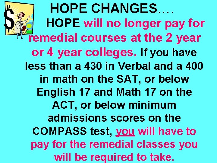 HOPE CHANGES…. HOPE will no longer pay for remedial courses at the 2 year