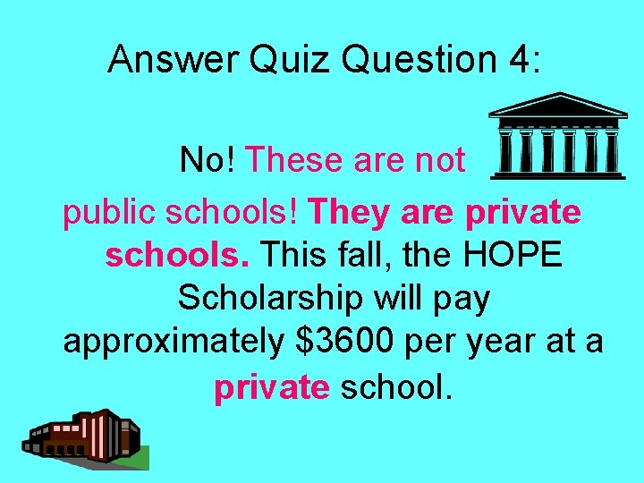 Answer Quiz Question 4: No! These are not public schools! They are private schools.